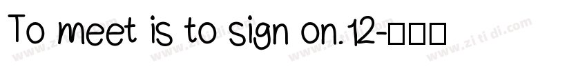 To meet is to sign on.12字体转换